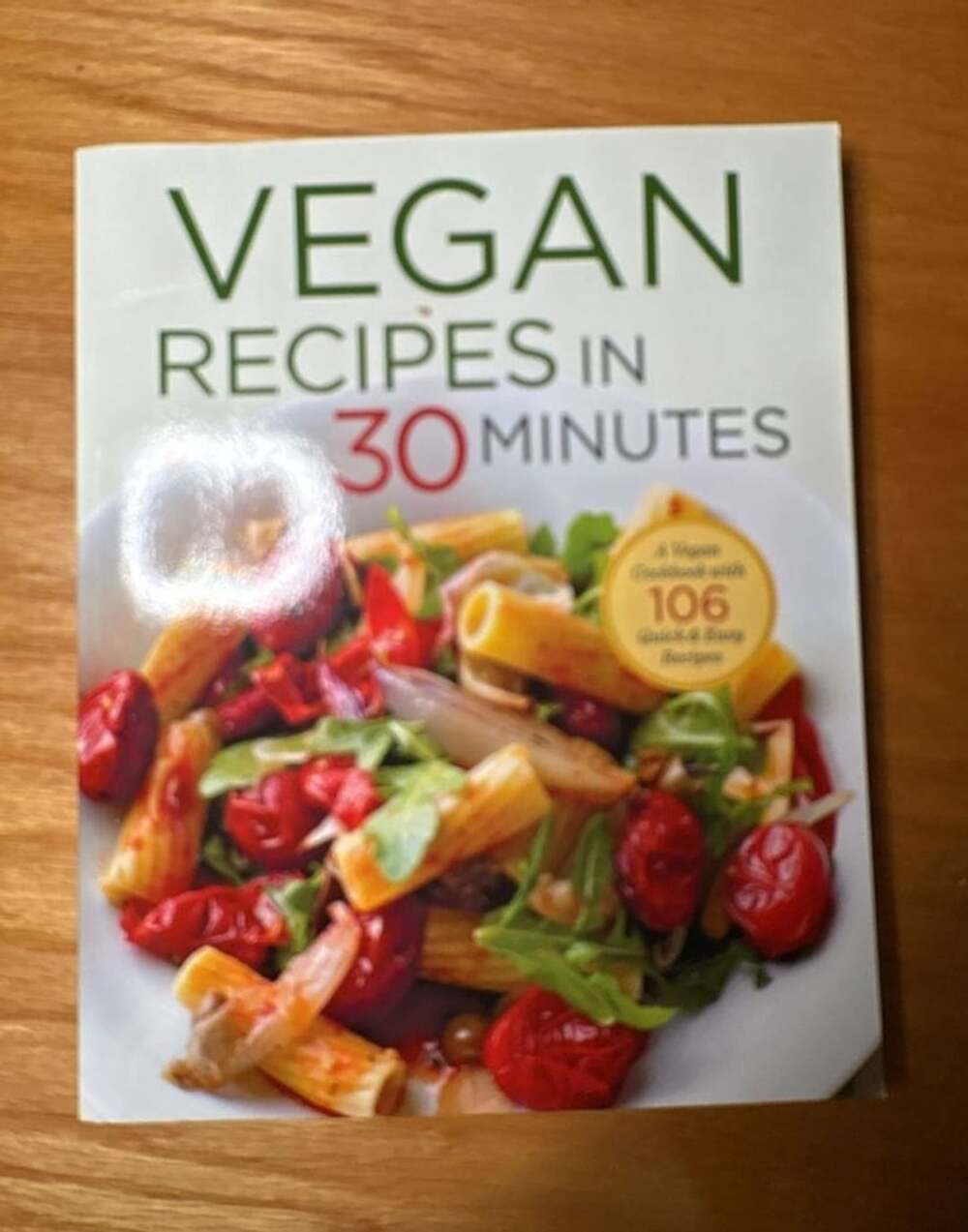 Vegan Recipes in 30 Minutes: A Vegan Cookbook with 106 Quick & Easy Recipes